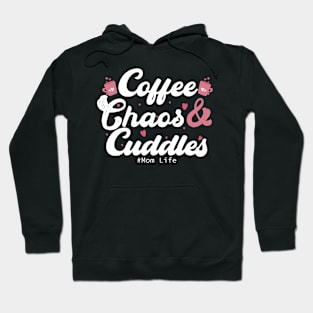 Coffee Chaos and Cuddles Mom Life Hoodie